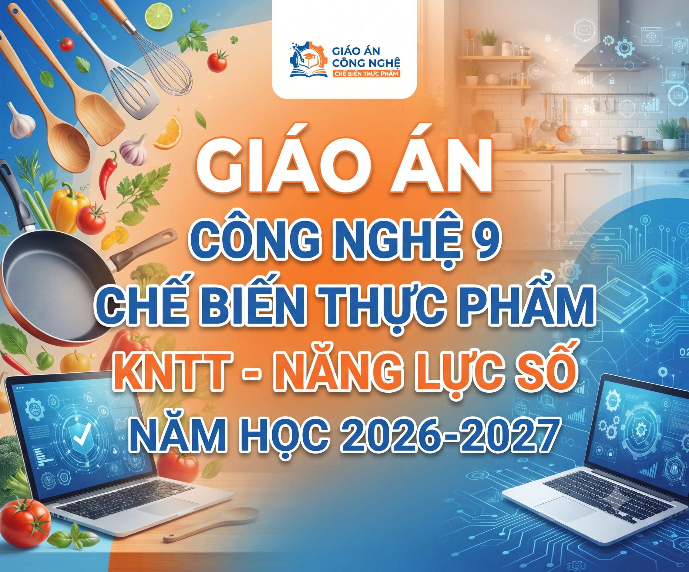 Giáo án Công nghệ 9 Chế biến thực phẩm-KNTT-Năng lực số Năm 2026-2027